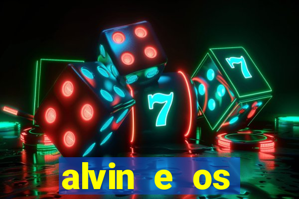 alvin e os esquilos rede canais